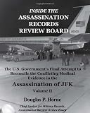Inside the Assassination Records Review Board: The U.S. Governments Final Attempt to Reconcile the Conflicting Medical Evidence in the Assassination of JFK