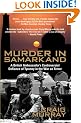 Murder in Samarkand - A British Ambassador's Controversial Defiance of  Tyranny in the War on Terror