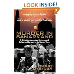 Murder in Samarkand - A British Ambassador's Controversial Defiance of  Tyranny in the War on Terror