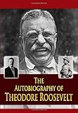 The Autobiography of Theodore Roosevelt
