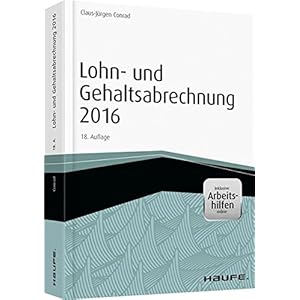 Lohn- und Gehaltsabrechnung 2016 - inkl. Arbeitshilfen online (Haufe Fachbuch)