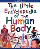 The Little Encyclopedia of the Human Body (Kingfisher Little Encyclopedia)