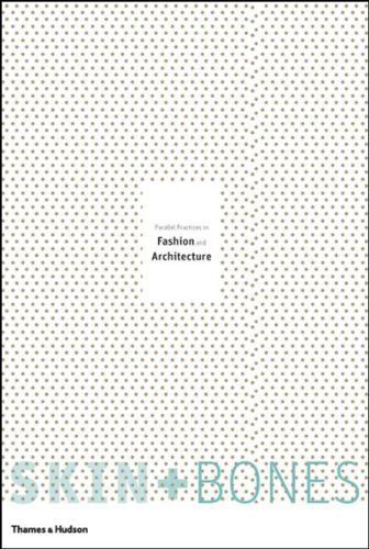 Skin + Bones: Parallel Practices in Fashion and Architecture by Brooke Hodge (2006-10-02)
