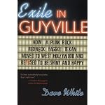 Exile in Guyville: How a Punk-Rock Redneck Faggot Texan Moved to West Hollywood And Refused to Be Shiny And Happy book cover