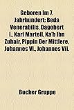 Geboren Im 7. Jahrhundert: Beda Venerabilis, Dagobert I., Karl Martell, Ka'b Ibn Zuhair, Pippin Der Mittlere, Johannes VI., Johannes VII.-
