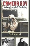 Camera Boy: An Army Journalist's War in Iraq