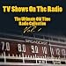 TV Shows On The Radio - The Ultimate Old-Time Radio Collection Vol. 1