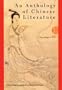 An Anthology of Chinese Literature: Beginnings to 1911