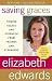 Saving Graces: Finding Solace and Strength from Friends and Strangers by Elizabeth Edwards