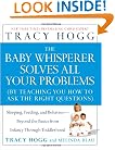 The Baby Whisperer Solves All Your Problems: Sleeping, Feeding, and Behavior--Beyond the Basics from Infancy Through Toddlerhood
