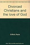 Divorced Christians and the love of God