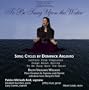 To Be Sung upon the Water: Song Cycles by Dominick Argento