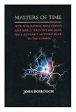 Masters of Time : Snakewood, Wormholes and the Big Bang in Jeopardy