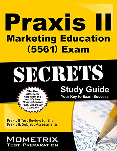 Praxis II Marketing Education (5561) Exam Secrets Study Guide: Praxis II Test Review for the Praxis II: Subject Assessments (Mometrix Secrets Study Guides)