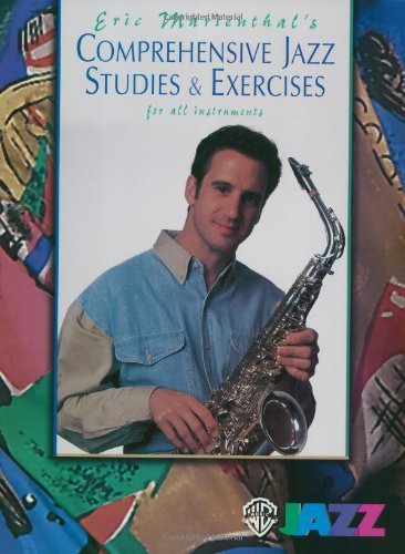 Eric Marienthal's: Comprehensive Jazz Studies & Exercises for All Instruments