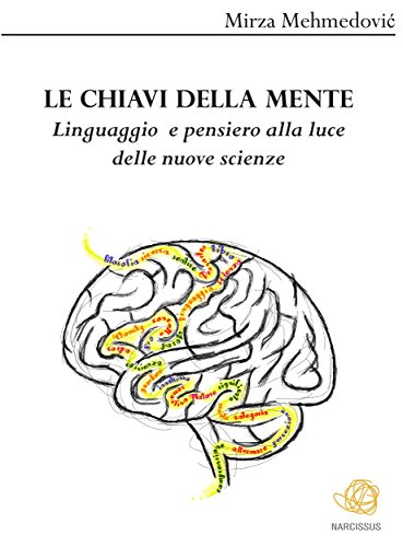 Le chiavi della mente. Linguaggio e pensiero alla luce delle nuove scienze (Italian Edition)