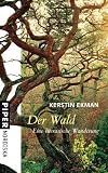 Der Wald: Eine literarische Wanderung - Kerstin Ekman