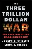 The Three Trillion Dollar War: The True Cost of the Iraq Conflict