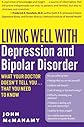 Living Well with Depression and Bipolar Disorder: What Your Doctor Doesn't Tell You...That You Need to Know (Living Well)