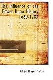 The Influence of Sea Power Upon History  1660-1783