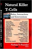 Natural Killer T-Cells: Roles, Interactions, and Interventions
