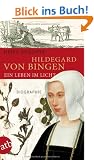 Hildegard von Bingen. Ein Leben im Licht: Biographie