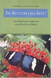 Do Butterflies Bite?: Fascinating Answers to Questions About Butterflies and Moths