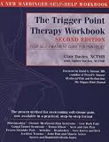 The Trigger Point Therapy Workbook: Your Self-Treatment Guide for Pain Relief, Second Edition