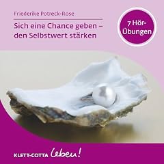 Sich eine Chance geben - den Selbstwert st�rken: 7 H�r-�bungen