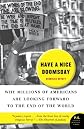 Have a Nice Doomsday: Why Millions of Americans Are Looking Forward to the End of the World (P.S.)