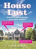 House Lust: America's Obsession With Our Homes
