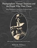 Photographers' Vintage Treasures and the People Who Wore Them: (including Vintage Clothing Price Guide) Early Photography & Memoirs from Mendocino County