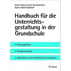 Handbuch f�r die Unterrichtsgestaltung in der Grundschule: Planungshilfen, Strukturmodelle, didaktische und methodische Grundlagen