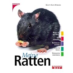 Meine Ratten: Rund um das Tier. Gut versorgt. Nat�rlich gesund. Spiel und Spa�. Verhalten verstehen