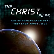 The Christ Files: How Historians Know What They Know about Jesus | [John Dickson]