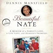 Beautiful Nate: A Memoir of a Family's Love, a Life Lost, and Heaven's Promises | [Dennis Mansfield]