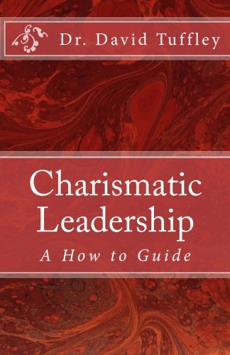 charismatic leadership a how to guide