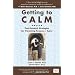 Getting to Calm: Cool-Headed Strategies for Parenting Tweens and Teens