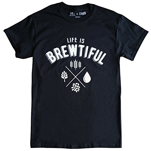 10oz Apparel Men's Life is Brewtiful mens Beer T-shirt