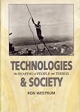 Technologies & Society: The Shaping of People and Things
