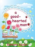 A Good-Hearted Man