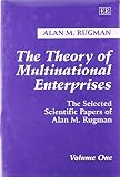 The theory of multinational enterprises : the selected scientific papers of Alan M. Rugman