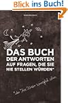 Das Buch der Antworten auf Fragen, di...