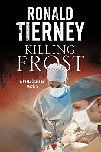 Killing Frost: Deets Shanahan's final case (Deets Shanahan Mystery)