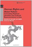 Human Rights and Asian Values: Contesting National Identities and Cultural Representations in Asia (Nordic Institute of Asian Studies: Studies in Asian Topics)