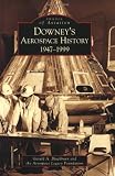 Downey's Aerospace History:: 1947-1999 (Images of Aviation)