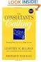 The Consultant's Calling: Bringing Who You Are to What You Do, New and Revised