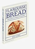 The Larousse Book of Bread: 80 Recipes to Make at Home