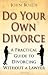 Do Your Own Divorce: A Practical Guide to Divorcing without a Lawyer