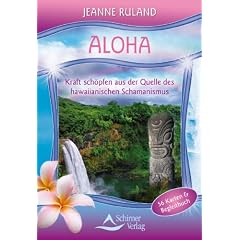 Aloha Karten - Kraft sch�pfen aus der Quelle des Hawaiianischen Schamanismus - 56 Karten mit Begleitbuch
